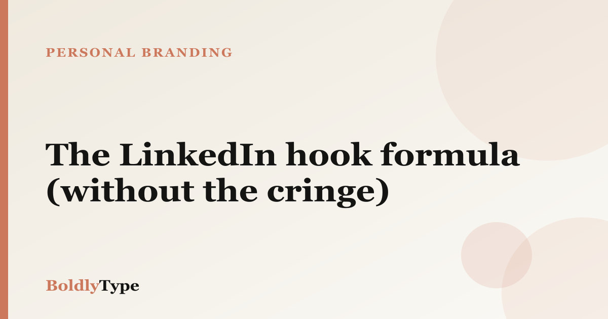 The LinkedIn Hook Formula (Without the Cringe)